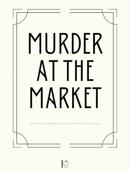 Title details for Murder at the Market and Other Bilingual Brazilian Portuguese-English Stories for Language Learners by Pomme Bilingual - Available